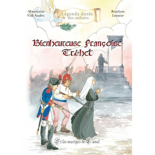 Bienheureuse Françoise Tréhet: Et Les Martyrs De Laval