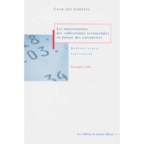 Les Interventions Des Collectivites Territoriales En Faveur Des Entreprises. Rapport Au President De La Republique Suivi Des Reponses Des Ad