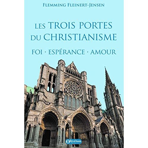 Flemming Fleinert - Jensen : Les Trois Portes Du Christianisme , Foi - Espérance - Amour