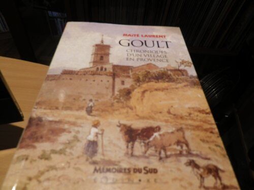 Goult, Chroniques D'un Village En Provence (Mémoires Du Sud)