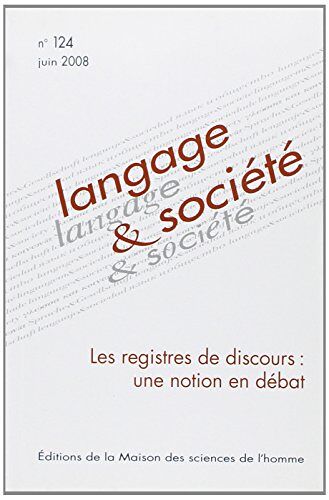 Langage & Société, N° 124, Juin 2008 : Les Registres De Discours : Une Notion En Débat