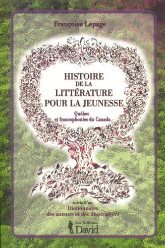 Histoire De La Litterature Pour La Jeunesse Quebec Et Francophone