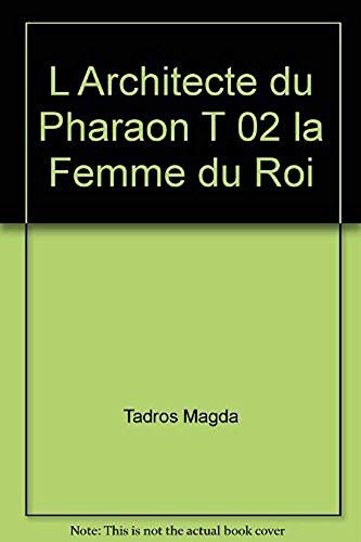 L Architecte Du Pharaon T 02 La Femme Du Roi