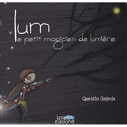 Lum Le Petit Magicien De Lumière