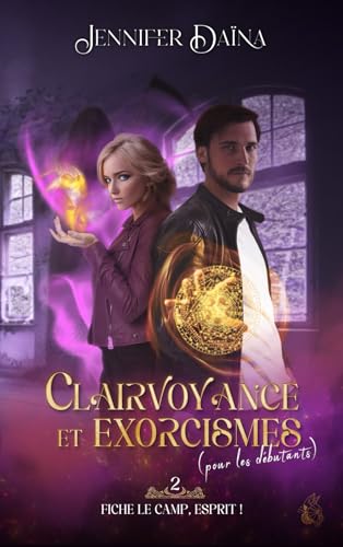 Fiche Le Camps, Esprit !: Le Second Tome Qui Clôture Cette Urban Fantasy De Hantise ! (Clairvoyance Et Exorcismes (Pour Les Débutants)) (French Edition)