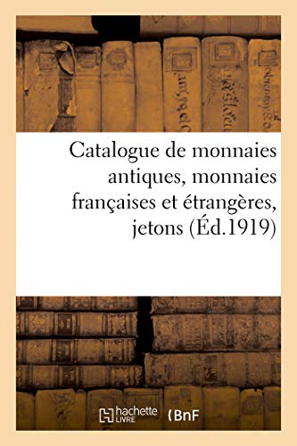 Catalogue De Monnaies Antiques, Monnaies Françaises Et Étrangères, Jetons