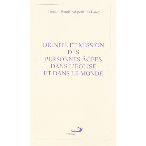Dignite Et Mission Des Personnes Agees Dans L'eglise...
