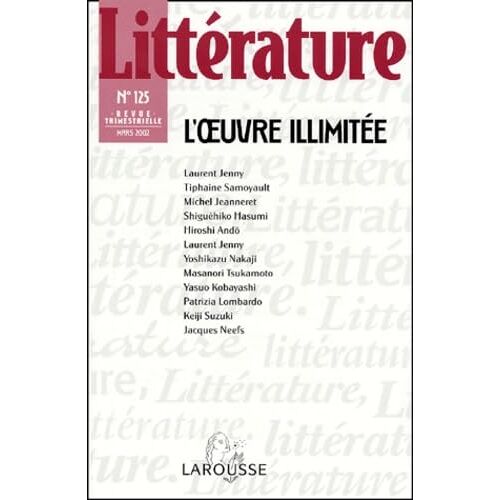 Littérature N° 125 Mars 2002 : L'oeuvre Illimitée