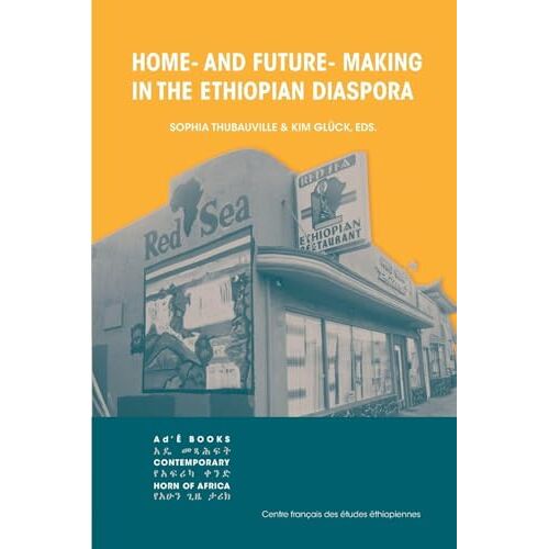 Home- And Future- Making In The Ethiopian Diaspora
