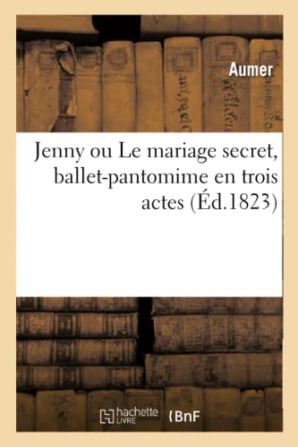 Jenny Ou Le Mariage Secret, Ballet-Pantomime En Trois Actes