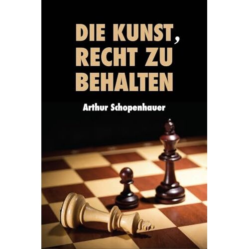 Die Kunst, Recht Zu Behalten: Eristische Dialektik, Grossdruck-Ausgabe (German Edition)