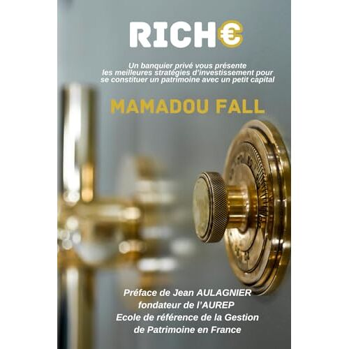 Riche: Un Banquier Privé Vous Présente Les Meilleures Stratégies D'investissement Pour Devenir Riche À Partir D'un Petit Capital (French Edition)