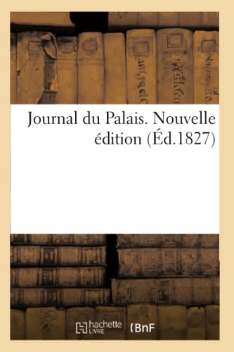 Journal Du Palais. Nouvelle Édition. Tables Générales Des Matières, Noms Des Parties, Chronologique