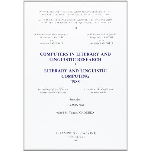 Computers In Literary And Linguistic Research: Literary And Linguistic Computing, 1988 : Proceedings Of The Fifteenth International Conferen