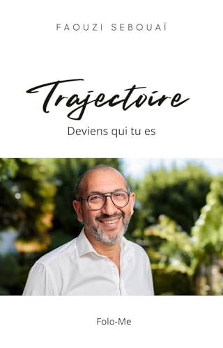 Trajectoire: Deviens Qui Tu Es (French Edition)