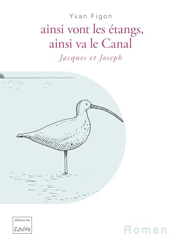 Ainsi Vont Les Étangs, Ainsi Va Le Canal - Jacques Et Joseph: Jacques Et Joseph