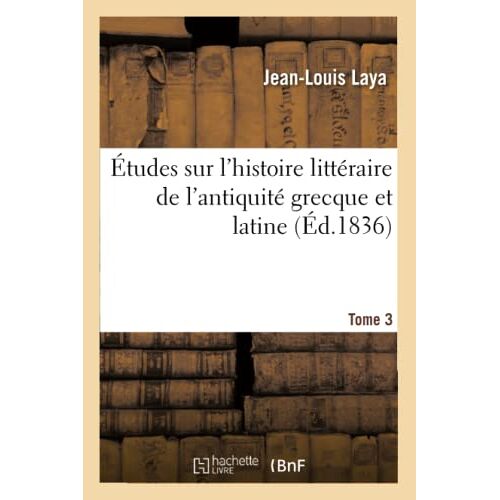 Études Sur L'histoire Littéraire De L'antiquité Grecque Et Latine