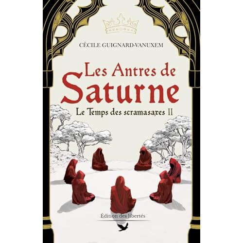 Les Antres De Saturne (Le Temps Des Scramasaxes) (French Edition)