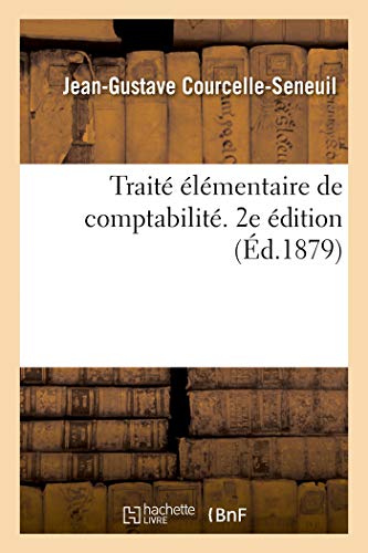 Traité Élémentaire De Comptabilité. 2e Édition