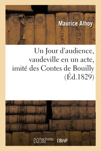 Un Jour D'audience, Vaudeville En Un Acte, Imité Des Contes De Bouilly