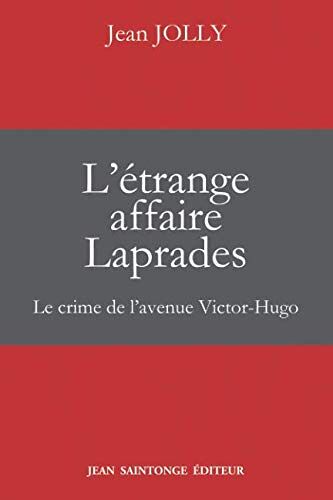 L'étrange Affaire Laprades: Le Crime De L'avenue Victor-Hugo