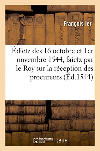 Édictz Des 16 Octobre Et 1er Novembre 1544, Faictz Par Le Roy Sur La Réception Des Procureurs
