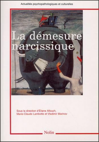La Démesure Narcissique