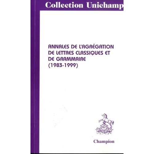 Annales De L'agrégation De Lettres Classiques Et De Grammaire, 1983-1999
