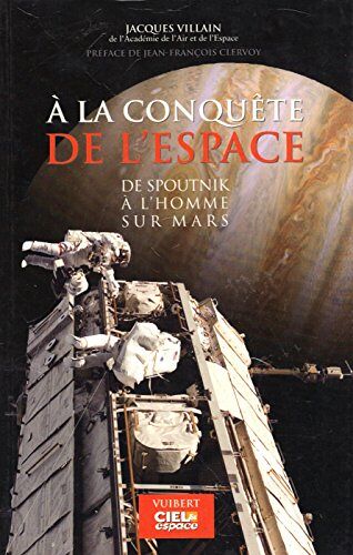 A La Conquête De L'espace: De Spoutnik À L'homme Sur Mars