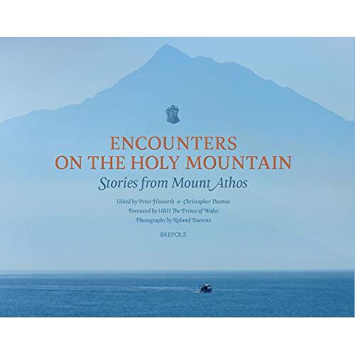 Encounters On The Holy Mountain: Stories From Mount Athos