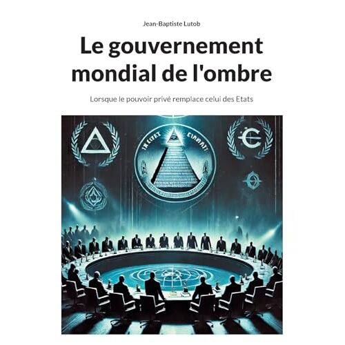 Le Gouvernement Mondial De L'ombre