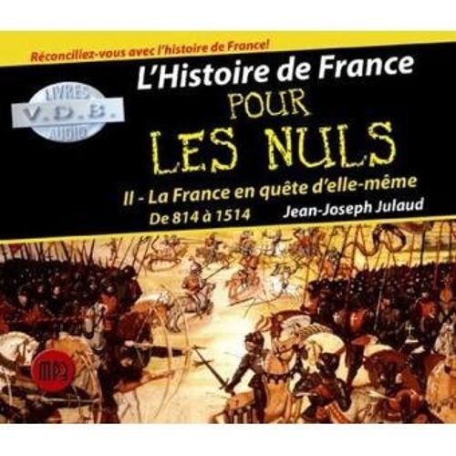 L'histoire De France Pour Les Nuls: Tome 2, La France En Quête D'elle-Même, De 814 À 1514, Cd Audio Mp3