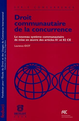 Droit Communautaire De La Concurrence: Le Nouveau Système Communautaire De Mise En Oeuvre Des Articles 81 Et 82 Ce