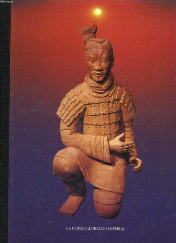 Les Grands Empires - La Chine Du Dragon Imperial