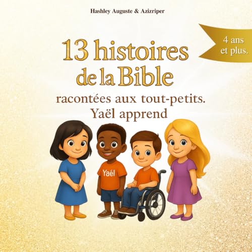13 Histoires De La Bible Racontées Aux Tout-Petits. Yaël Apprend. Premier Livre Des Histoires De La Bible Pour Enfant.: Yaël Apprend (Yael Apprend) (French Edition)