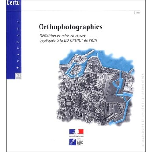 Orthophotographies: Définition Et Mise En Oeuvre Appliquée À La Bd Ortho De L'ign