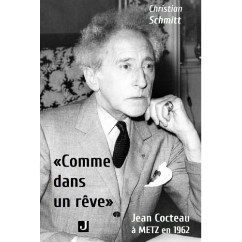 « Comme Dans Un Rêve »: Jean Cocteau À Metz En 1962