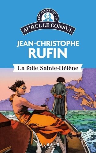 Les Aventures D'aurel Le Consul - La Folie Sainte-Hélène