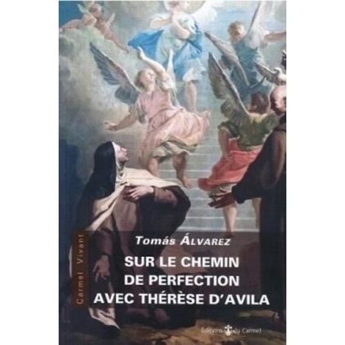 Sur Le Chemin De La Perfection Avec Thérèse D'avila