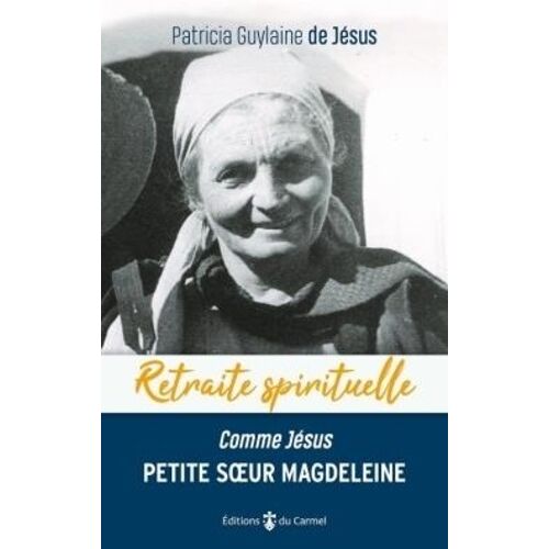 Comme Jésus, Petite Soeur Magdeleine De Jésus - Faire De Sa Vie Un Amour