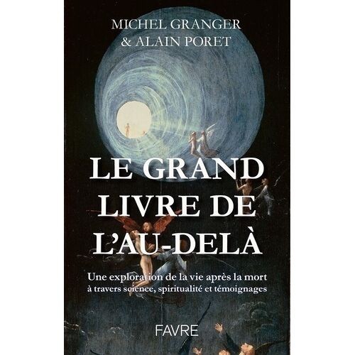 Le Grand Livre De L'au-Delà - Une Exploration De La Vie Après La Mort À Travers Science, Spiritualité Et Témoignages