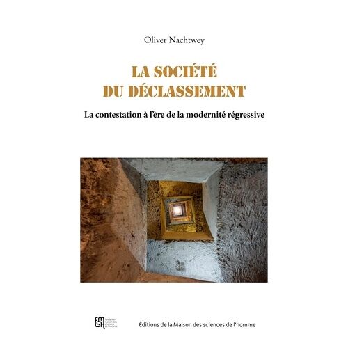 La Société Du Déclassement - La Contestation À L'ère De La Modernité Régressive