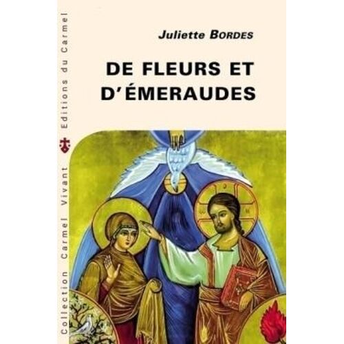 De Fleurs Et D'émeraudes - Commentaire Littéraire Du Cantique Spirituel De Saint Jean De La Croix