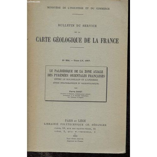 Bulletin Du Service De La Carte Géologique De La France N°254, Tome Lv 1957: Le Paléozoïque De La Zone Axiale Des Pyrénées Orientales Françaises Entre Le Roussillon Et L Andorre - Dédicacé Par L Auteur.