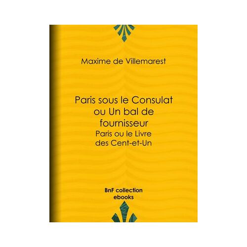 Paris Sous Le Consulat Ou Un Bal De Fournisseur