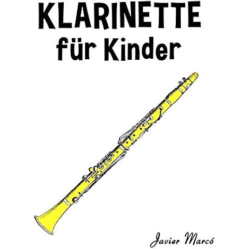 Klarinette Fuer Kinder: Weihnachtslieder, Klassische Musik, Kinderlieder, Traditionelle Lieder Und Volkslieder!