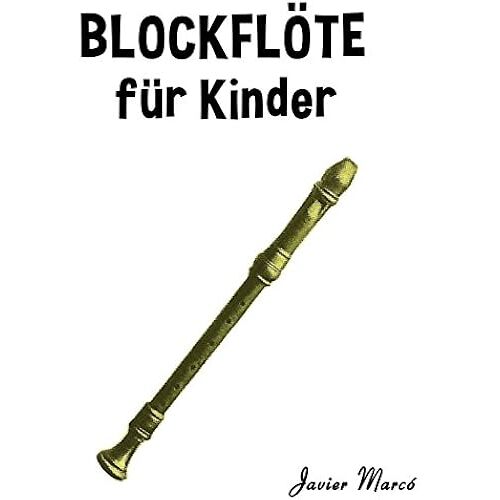 Blockfloete Fuer Kinder: Weihnachtslieder, Klassische Musik, Kinderlieder, Traditionelle Lieder Und Volkslieder!