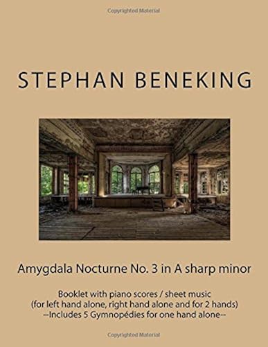 Stephan Beneking: Amygdala Nocturne No. 3 In A Sharp Minor - Beneking: Booklet With Piano Scores / Sheet Music Of Amygdala Nocturne No. 3 In A Sharp Minor