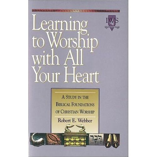 Learning To Worship With All Your Heart