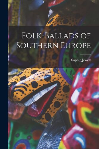 Folk-Ballads Of Southern Europe